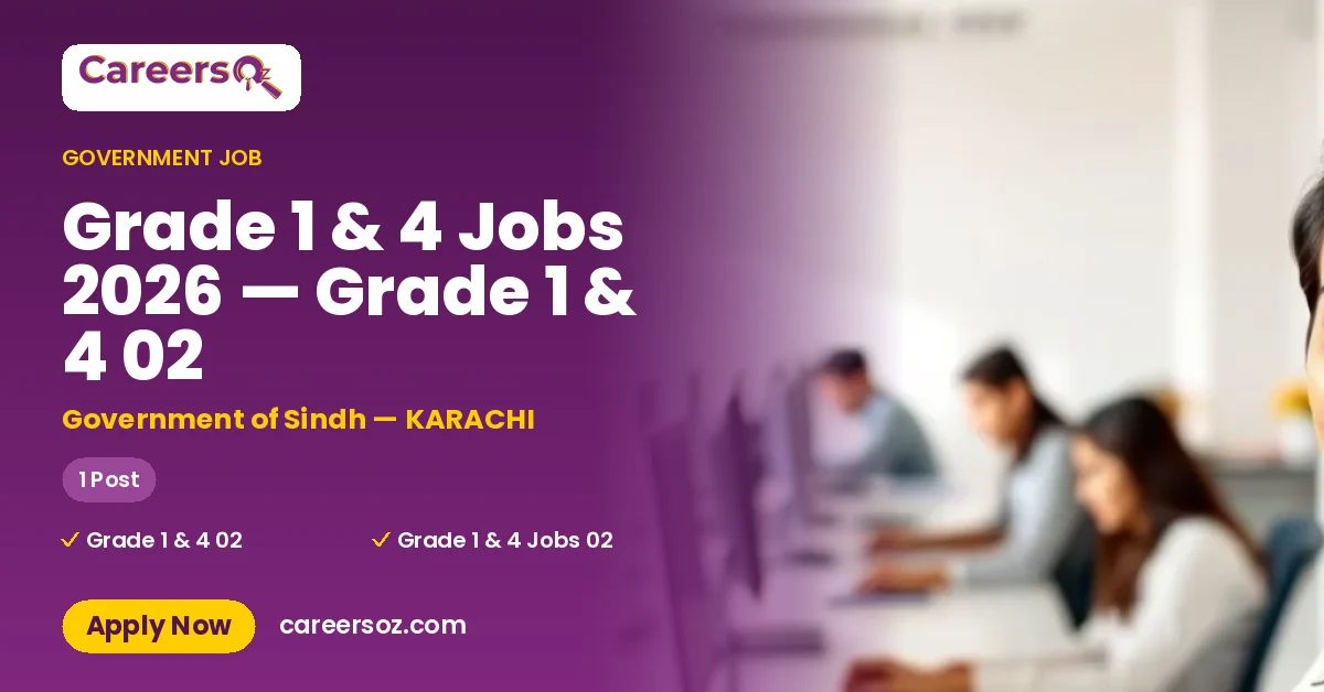 Grade 1 & 4 Jobs 2026 — Grade 1 & 4 02 – Government of Sindh — KARACHI