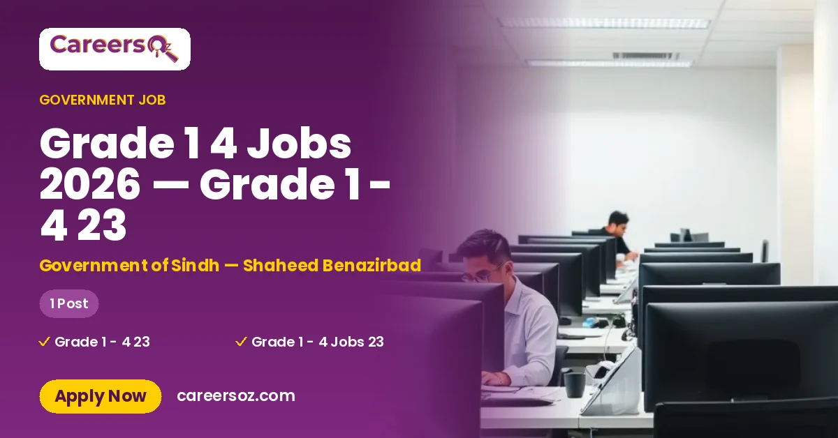 Grade 1 4 Jobs 2026 — Grade 1 - 4 23 – Government of Sindh — Shaheed Benazirbad