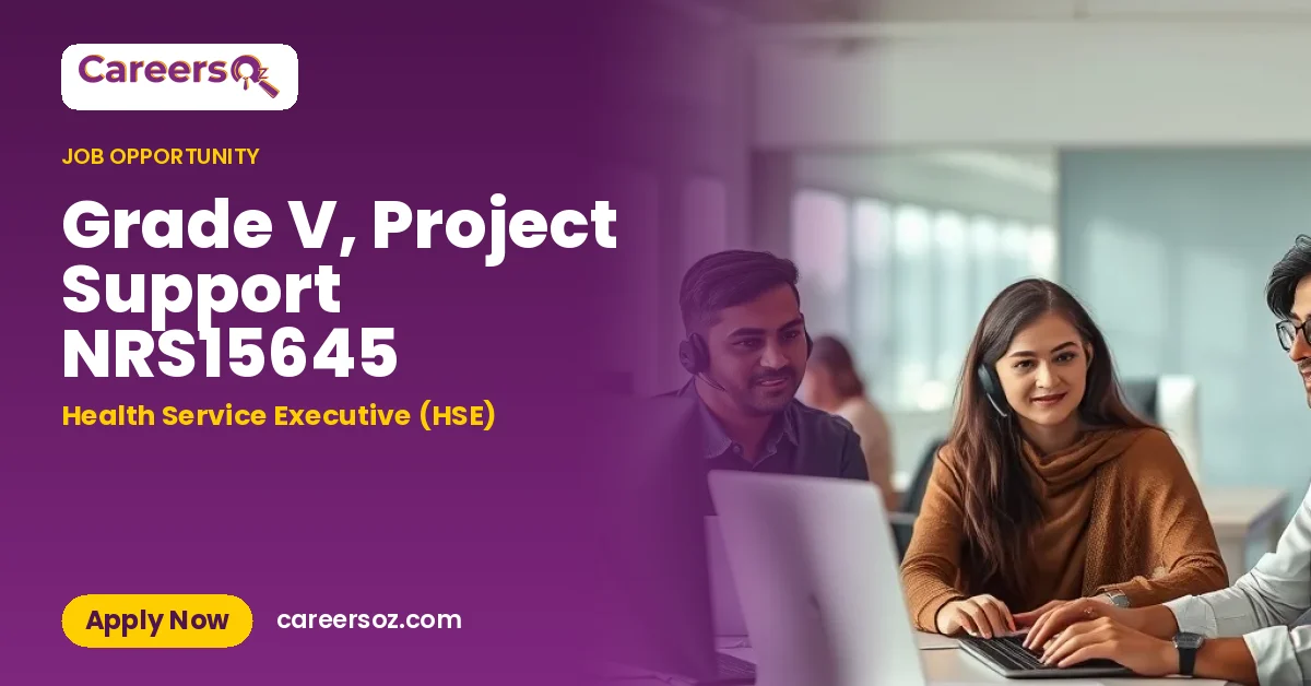 Grade V, Project Support NRS15645 – Health Service Executive (HSE)