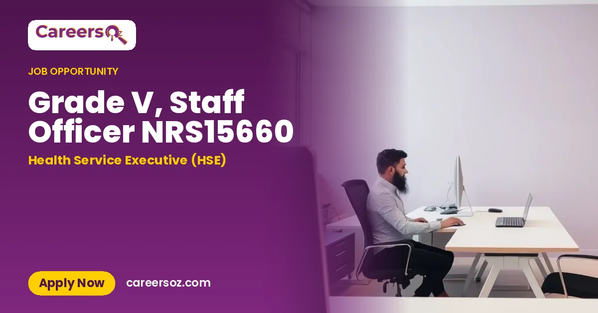 Grade V, Staff Officer NRS15660 – Health Service Executive (HSE)