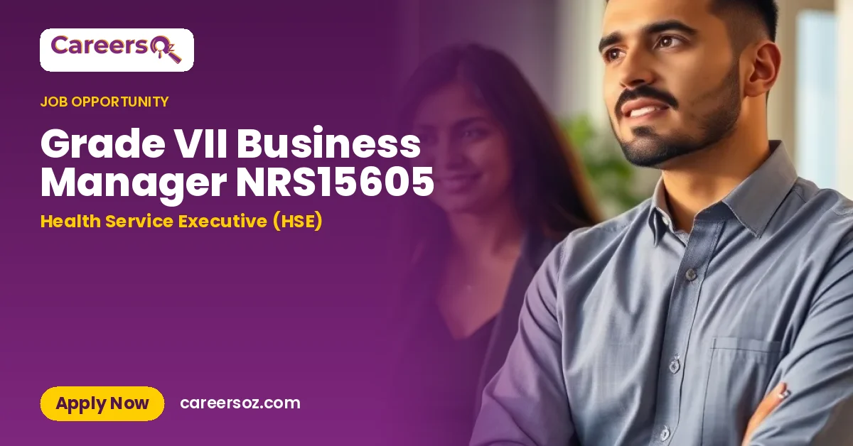 Grade VII Business Manager NRS15605 – Health Service Executive (HSE)
