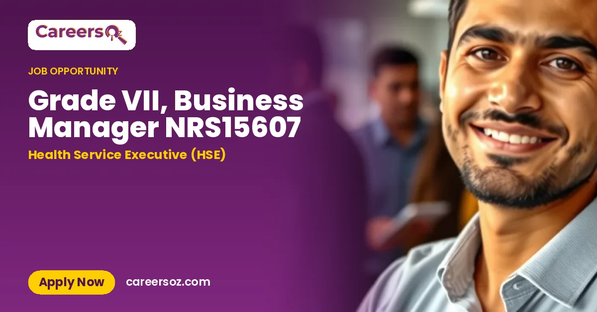Grade VII, Business Manager NRS15607 – Health Service Executive (HSE)