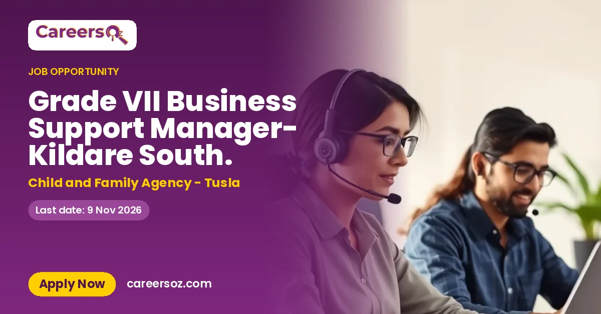 Grade VII Business Support Manager- Kildare South. – Child and Family Agency - Tusla