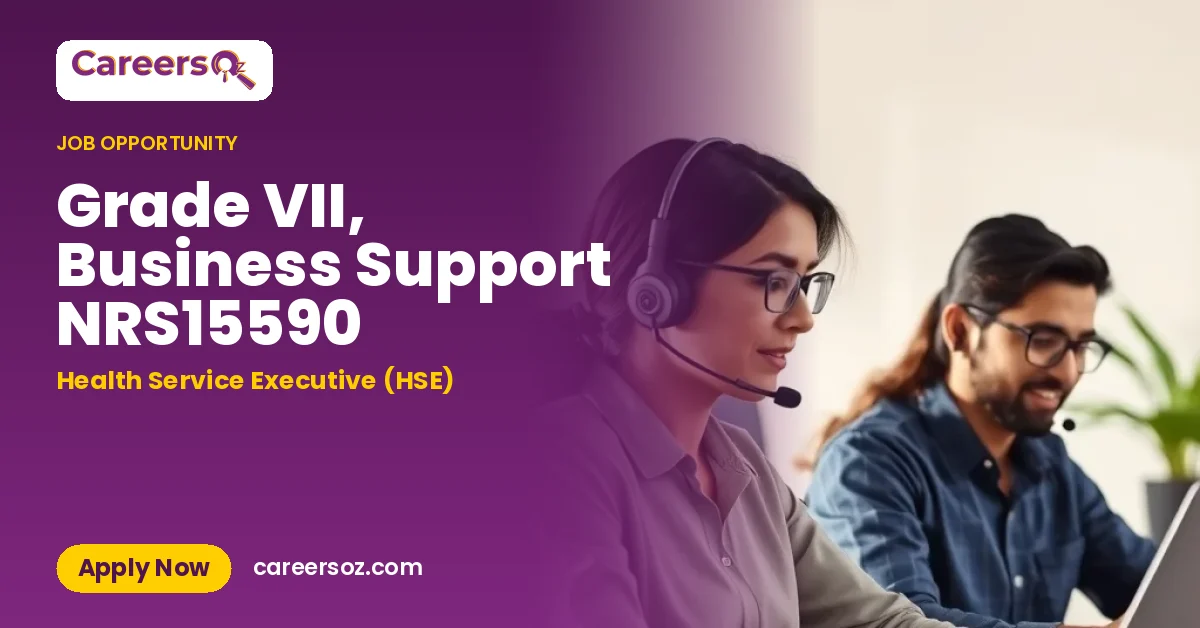 Grade VII, Business Support NRS15590 – Health Service Executive (HSE)