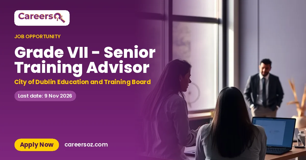 Grade VII - Senior Training Advisor – City of Dublin Education and Training Board