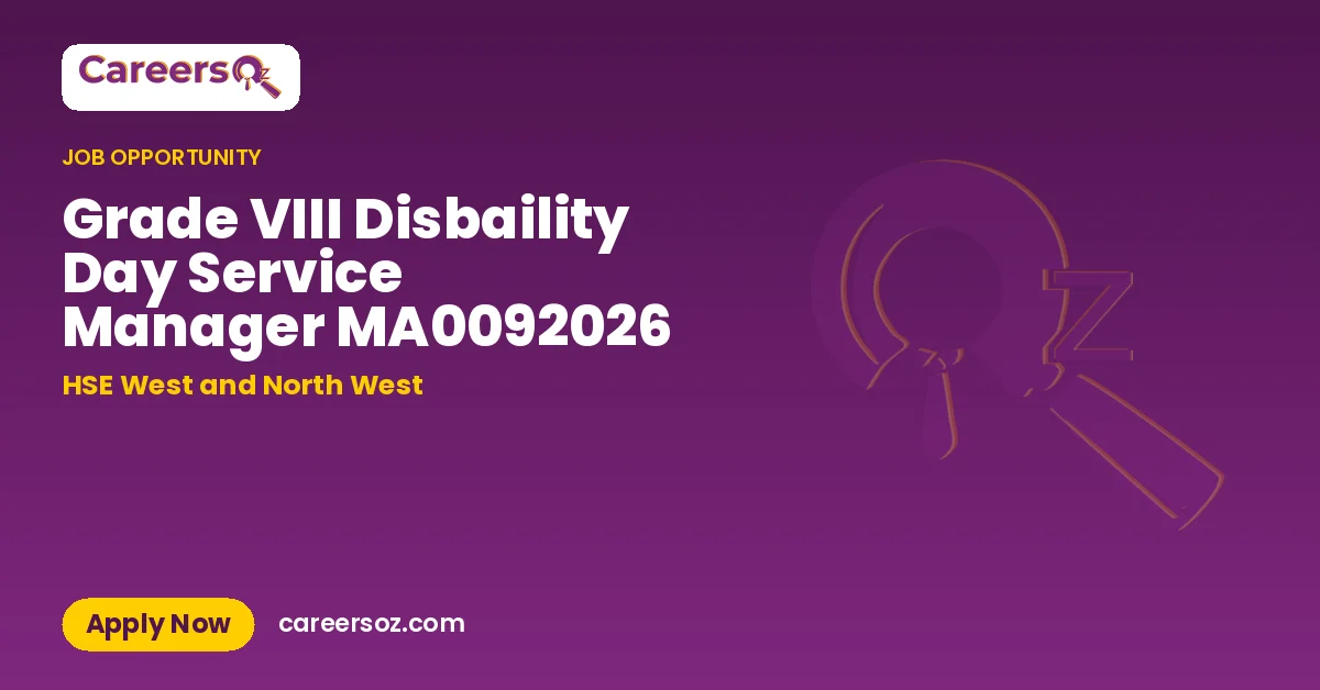 Grade VIII Disbaility Day Service Manager MA0092026 – HSE West and North West
