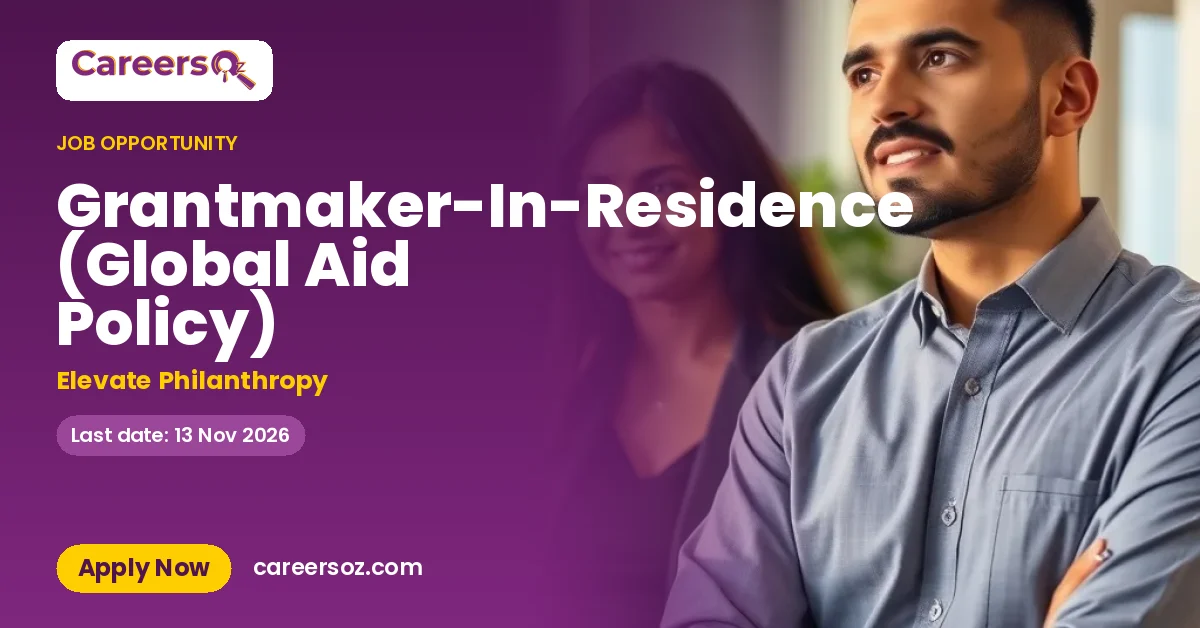 Grantmaker-In-Residence (Global Aid Policy) – Elevate Philanthropy