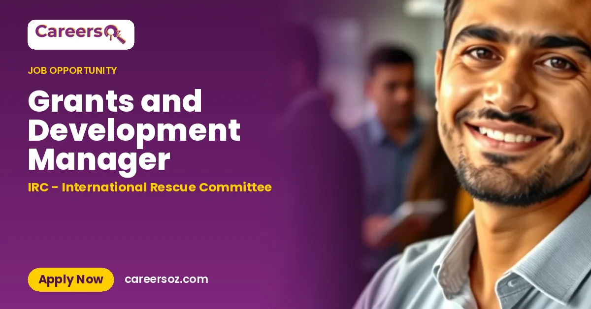Grants and Development Manager – IRC - International Rescue Committee