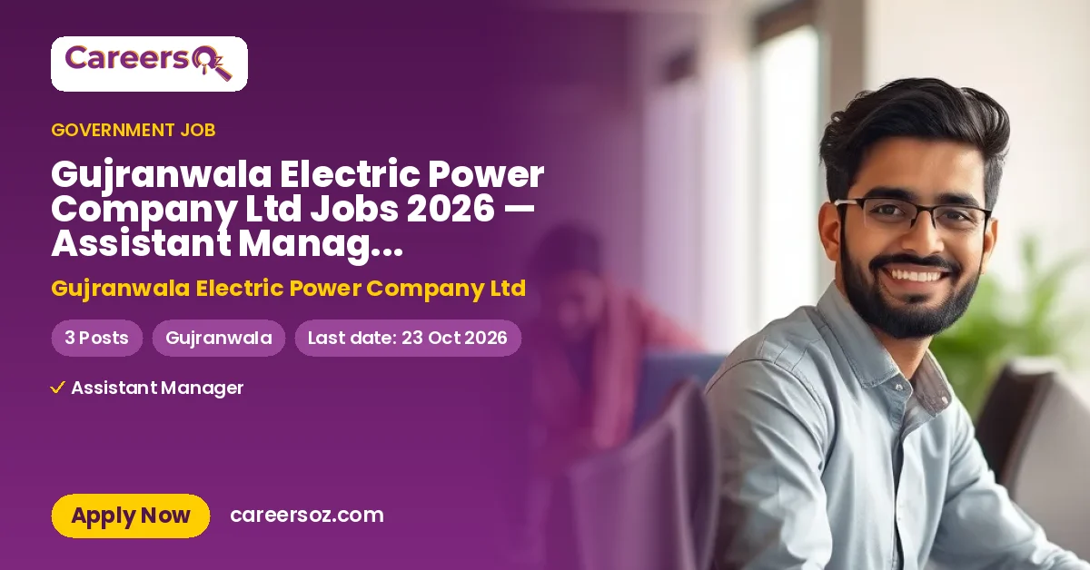 Gujranwala Electric Power Company Ltd Jobs 2026 — Assistant Manager (Network Support) – Gujranwala Electric Power Company Ltd