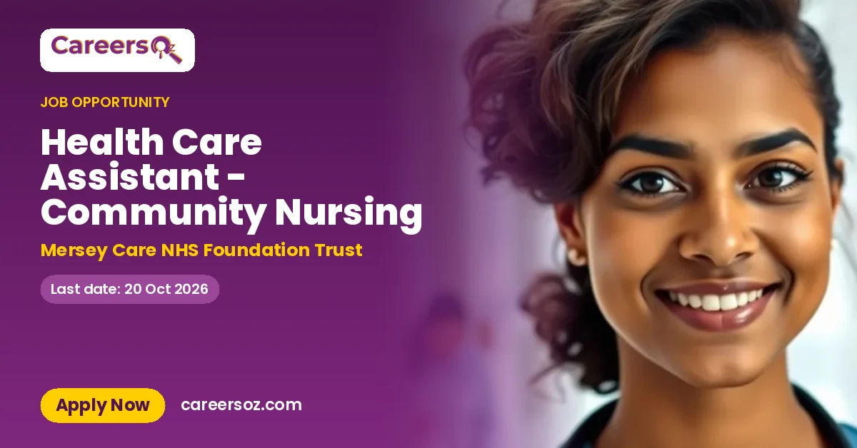 Health Care Assistant - Community Nursing – Mersey Care NHS Foundation Trust