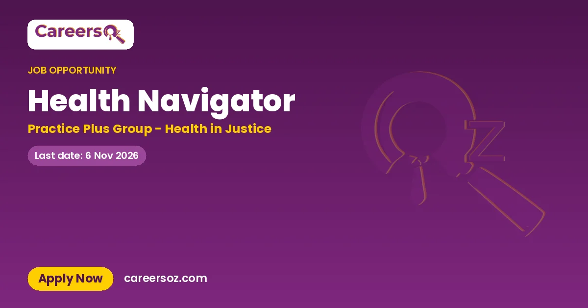 Health Navigator – Practice Plus Group - Health in Justice