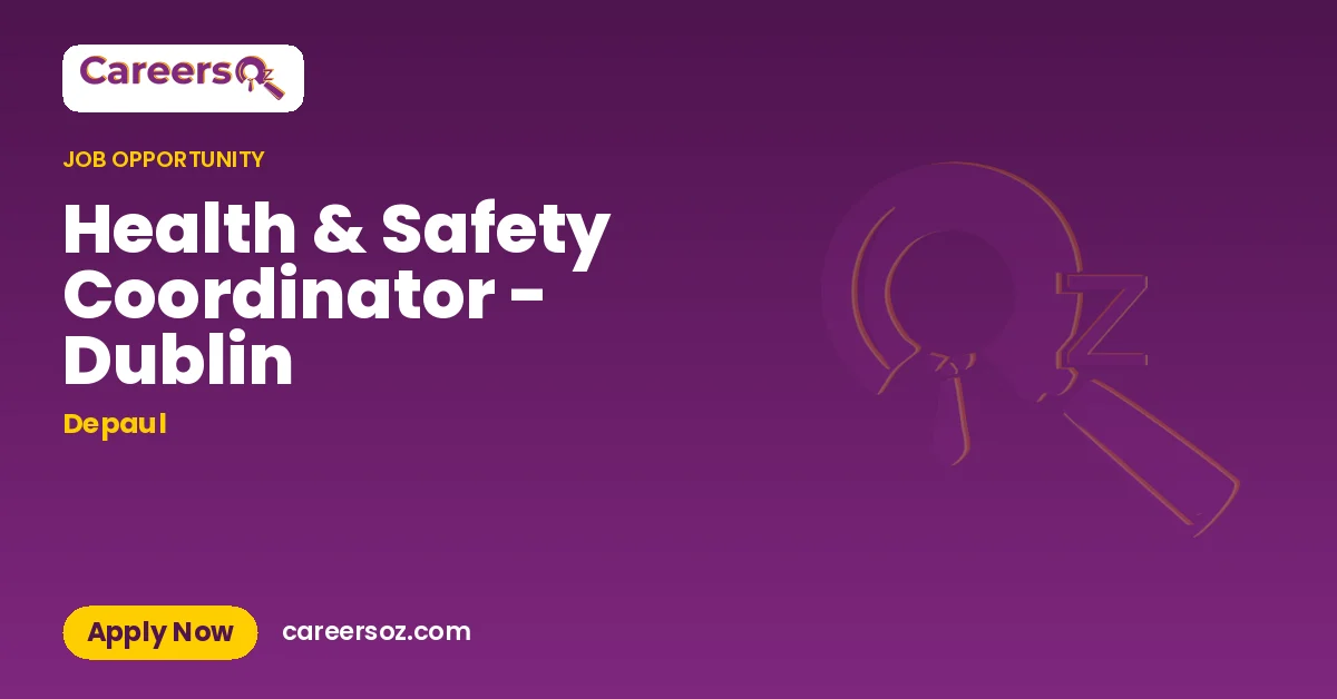 Health & Safety Coordinator - Dublin – Depaul