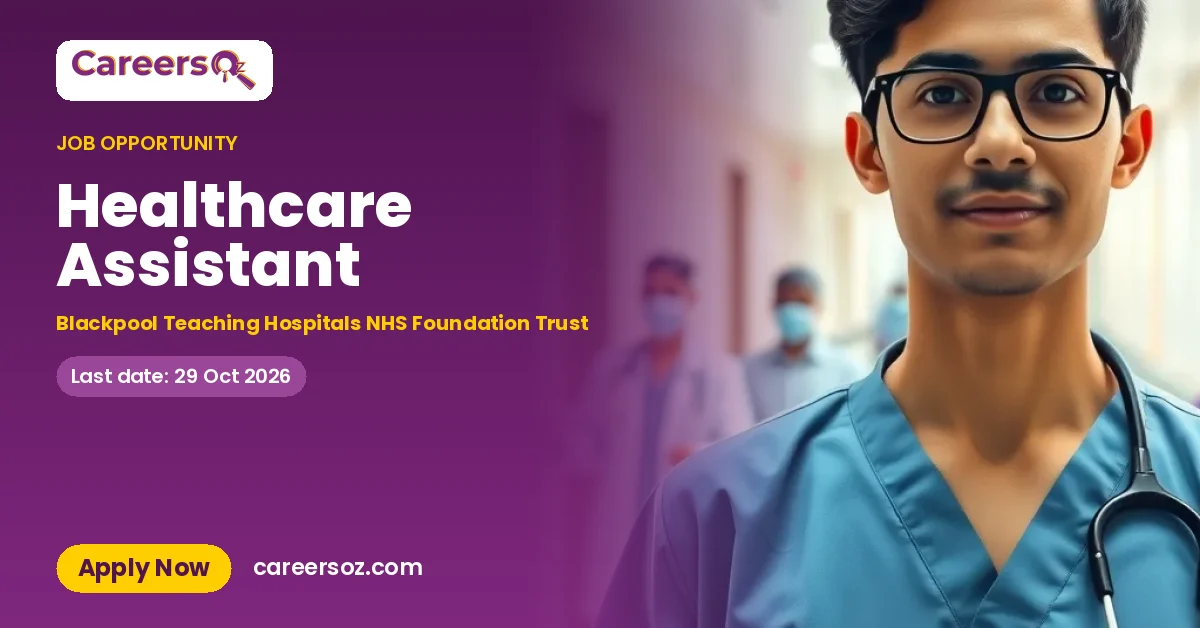Healthcare Assistant – Blackpool Teaching Hospitals NHS Foundation Trust