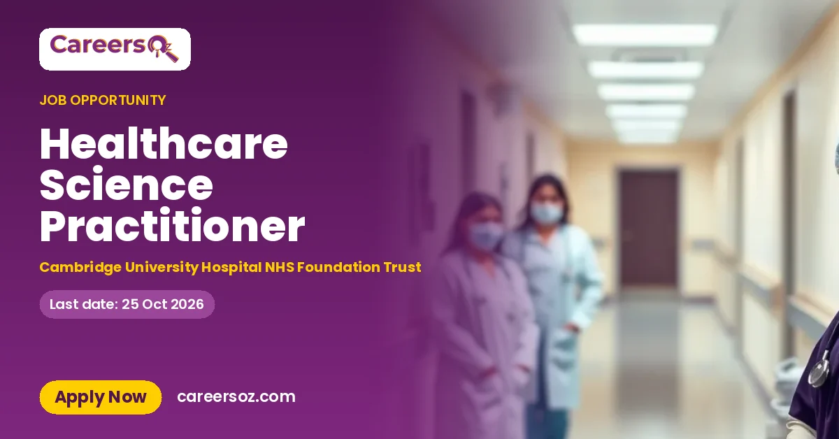 Healthcare Science Practitioner – Cambridge University Hospital NHS Foundation Trust
