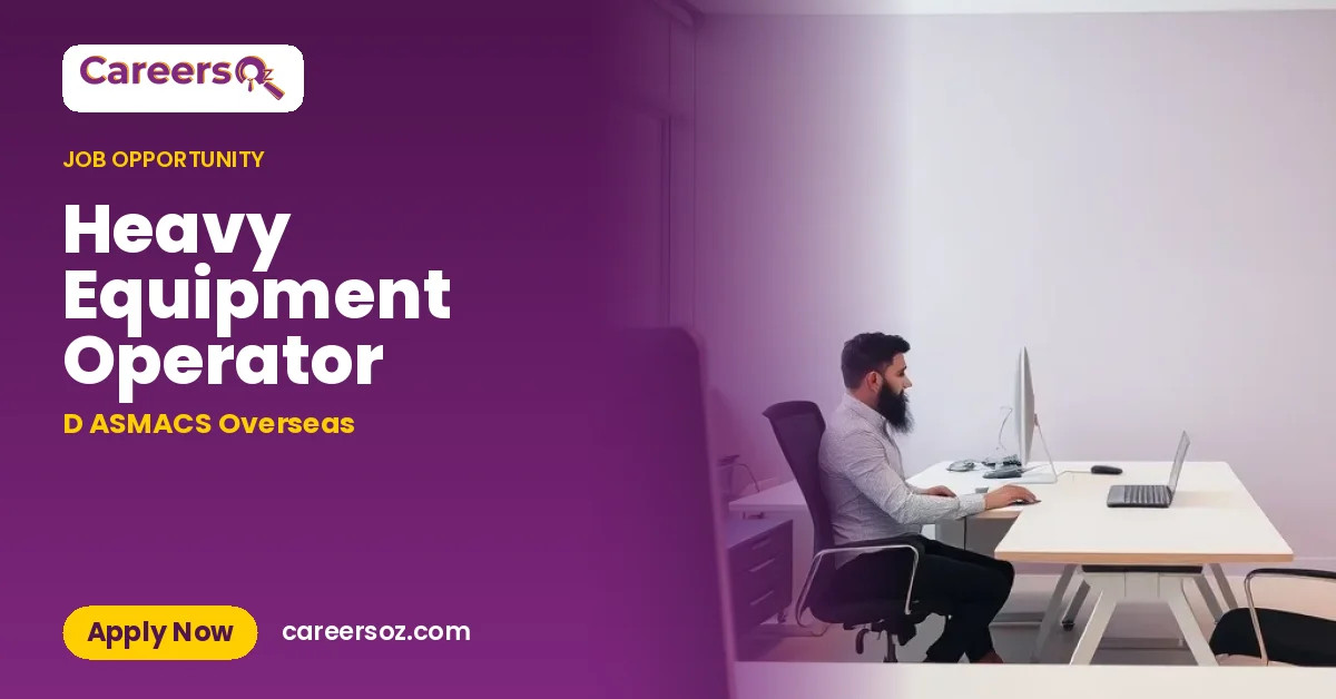 Heavy Equipment Operator – D ASMACS Overseas