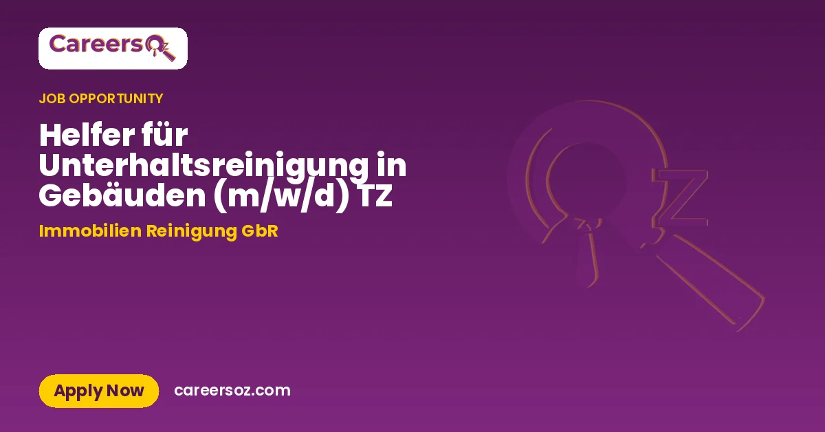Helfer für Unterhaltsreinigung in Gebäuden (m/w/d) TZ – Immobilien Reinigung GbR