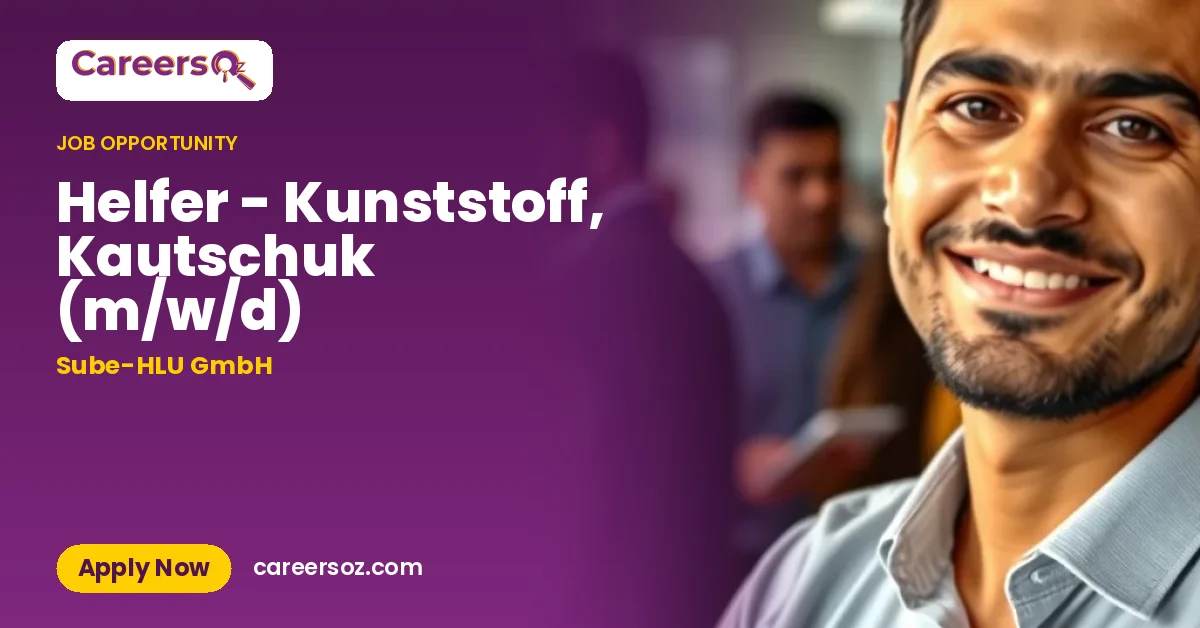 Helfer - Kunststoff, Kautschuk (m/w/d) – Sube-HLU GmbH