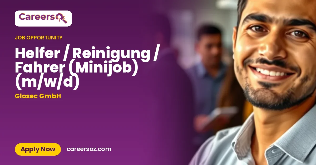 Helfer / Reinigung / Fahrer (Minijob) (m/w/d) – Glosec GmbH