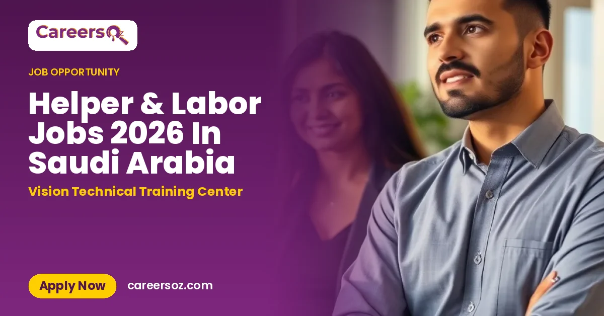 Helper & Labor Jobs 2026 In Saudi Arabia – Vision Technical Training Center