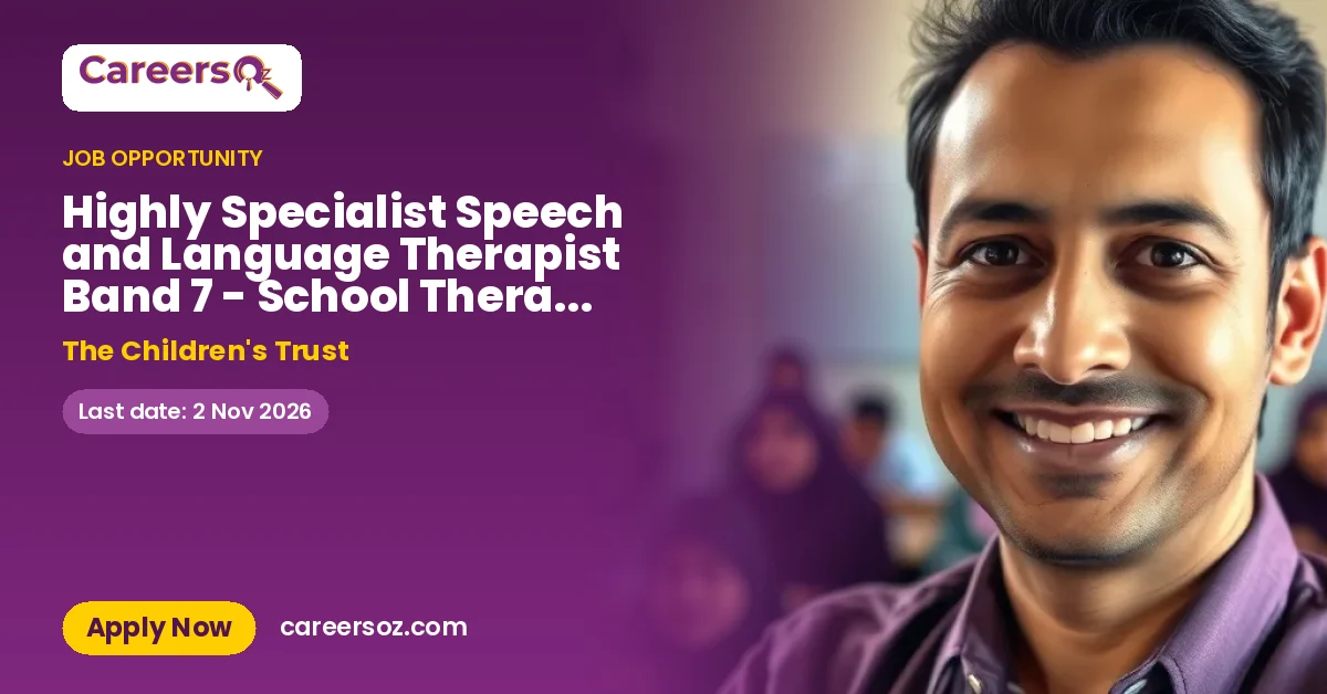 Highly Specialist Speech and Language Therapist Band 7 - School Therapy Team – The Children's Trust