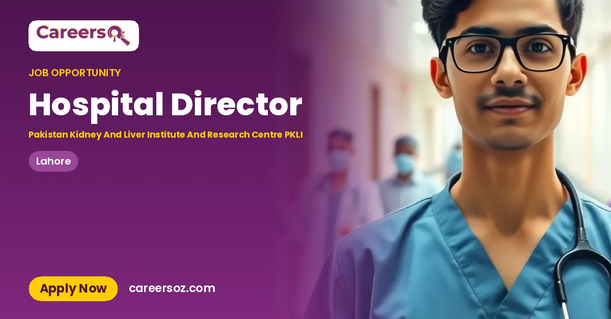 Hospital Director – Pakistan Kidney And Liver Institute And Research Centre PKLI