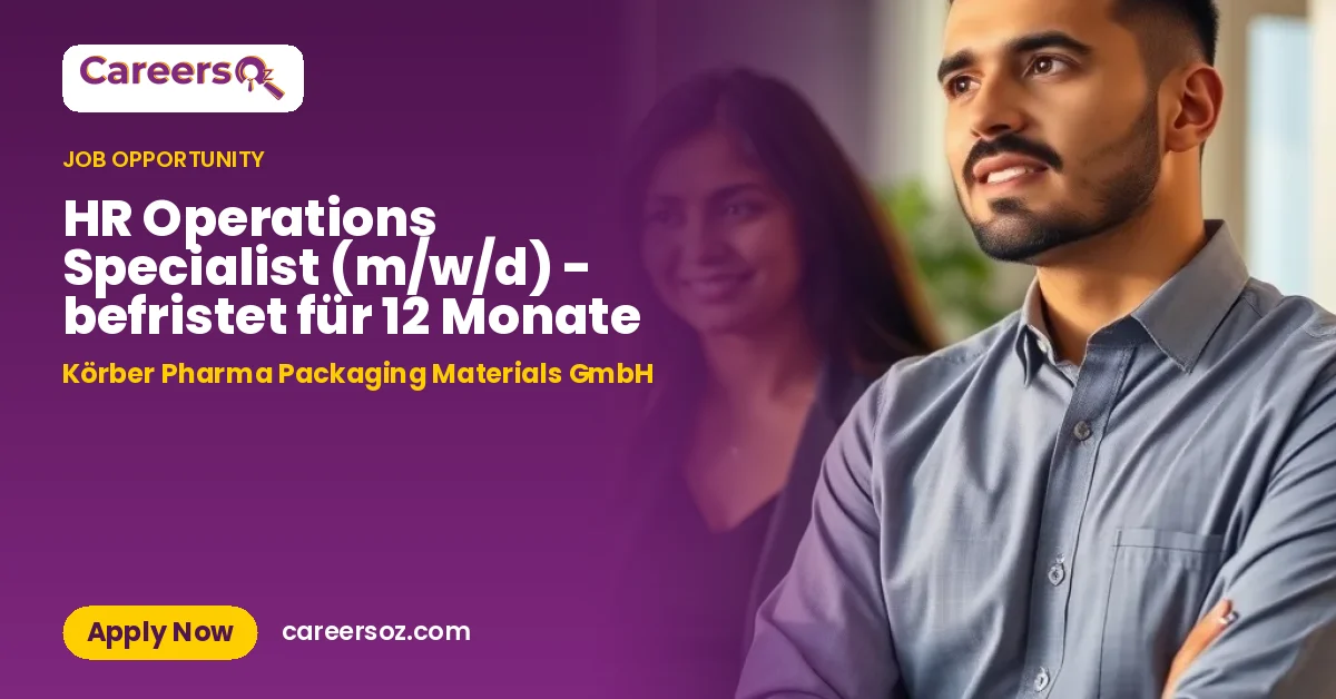 HR Operations Specialist (m/w/d) - befristet für 12 Monate – Körber Pharma Packaging Materials GmbH