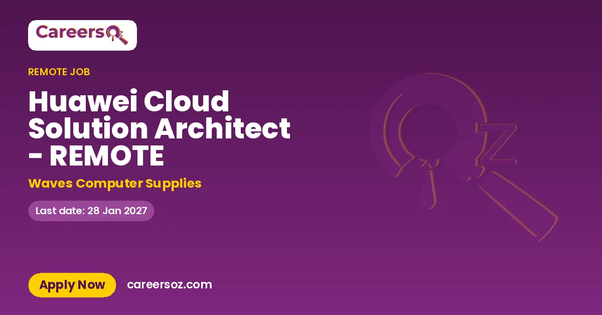 Huawei Cloud Solution Architect - REMOTE – Waves Computer Supplies