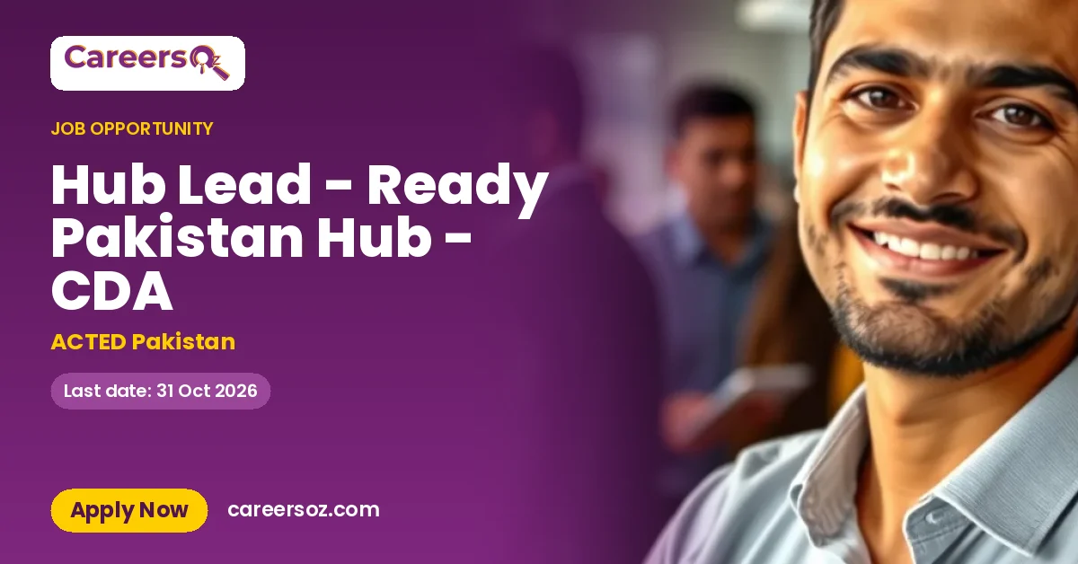 Hub Lead - Ready Pakistan Hub - CDA – ACTED Pakistan