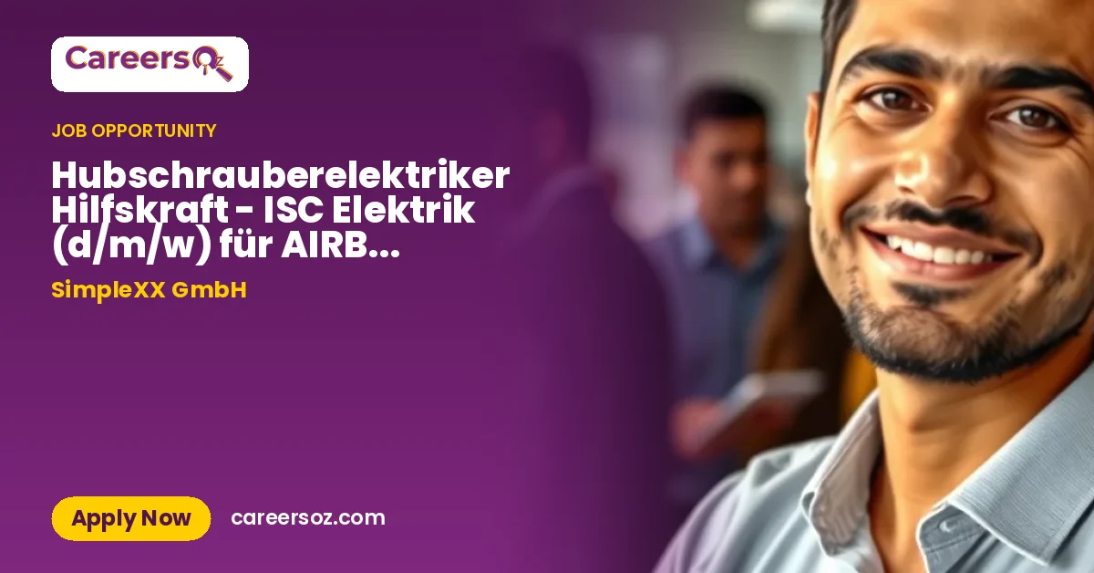Hubschrauberelektriker Hilfskraft - ISC Elektrik (d/m/w) für AIRBUS Helicopters – SimpleXX GmbH