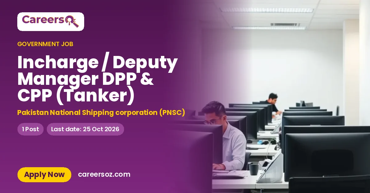 Incharge / Deputy Manager DPP & CPP (Tanker) – Pakistan National Shipping corporation (PNSC)