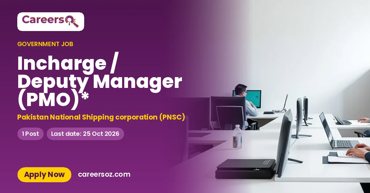 Incharge / Deputy Manager (PMO)* – Pakistan National Shipping corporation (PNSC)