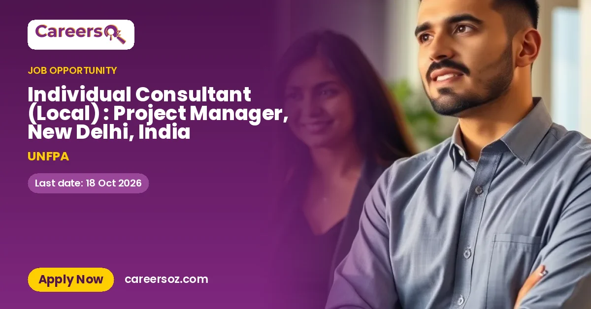 Individual Consultant (Local) : Project Manager, New Delhi, India – UNFPA