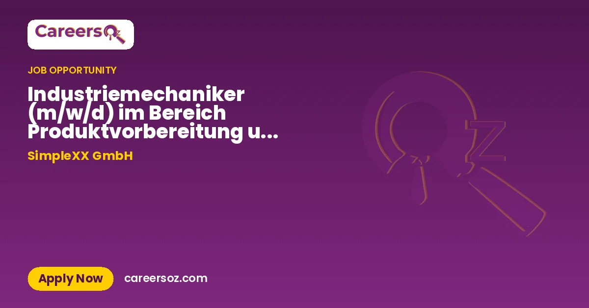 Industriemechaniker (m/w/d) im Bereich Produktvorbereitung und Endbearbeitung für Raumfahrt – SimpleXX GmbH