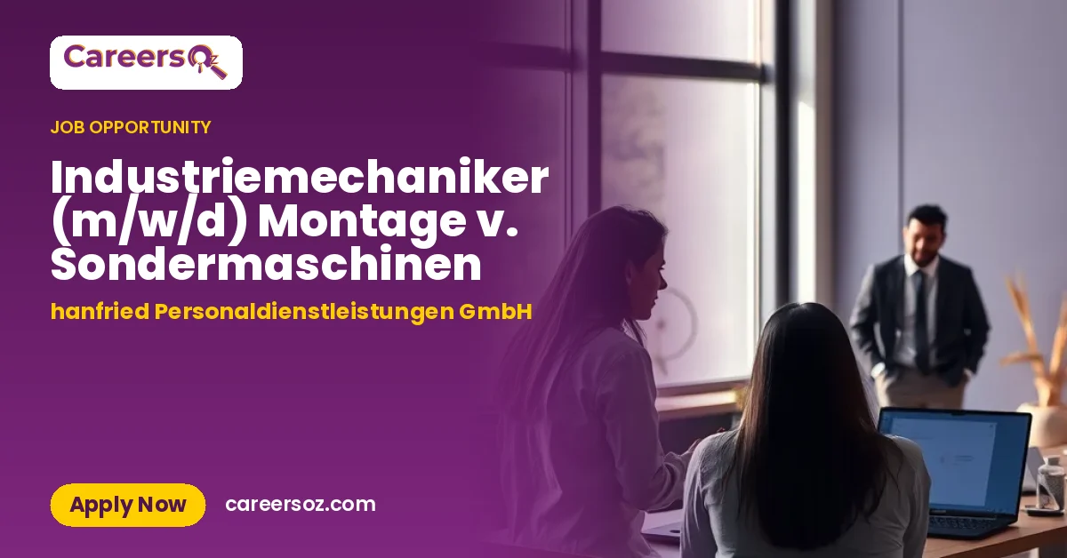 Industriemechaniker (m/w/d) Montage v. Sondermaschinen – hanfried Personaldienstleistungen GmbH