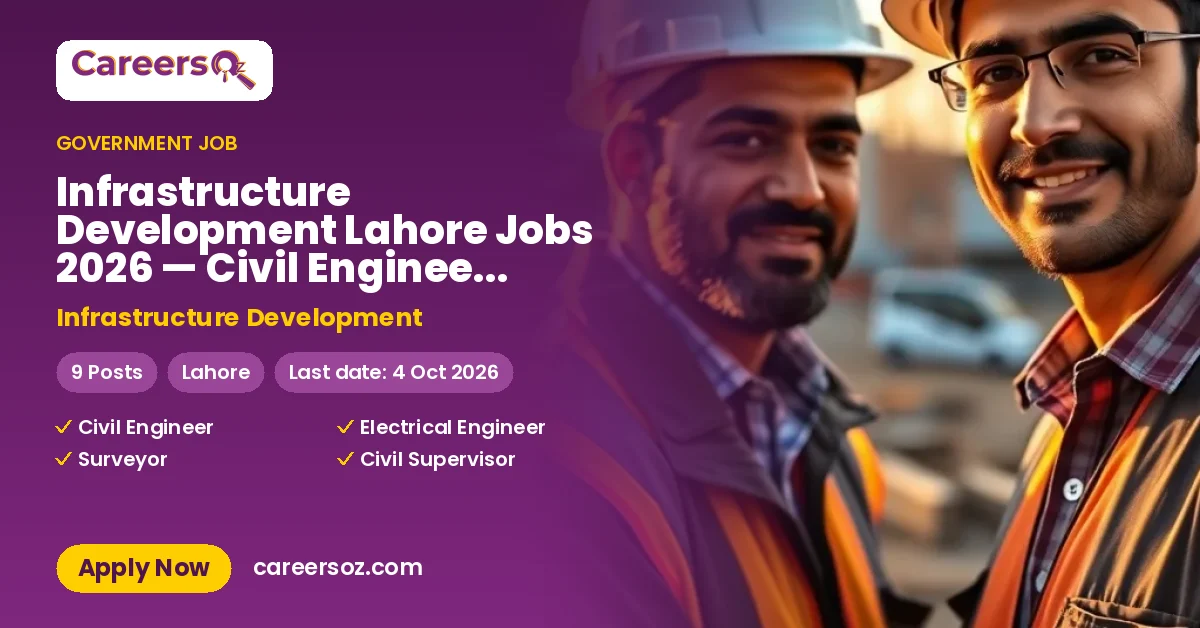 Infrastructure Development Lahore Jobs 2026 — Civil Engineer, Electrical Engineer & 5 More Posts – Infrastructure Development