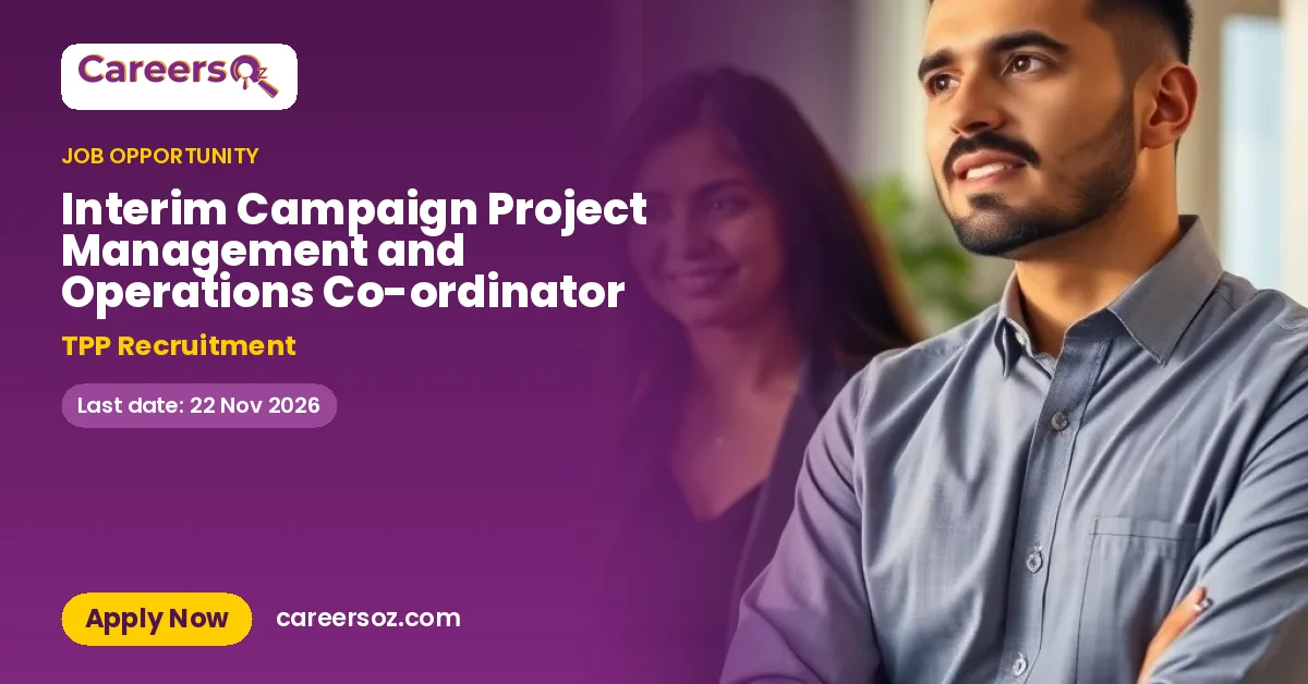 Interim Campaign Project Management and Operations Co-ordinator – TPP Recruitment