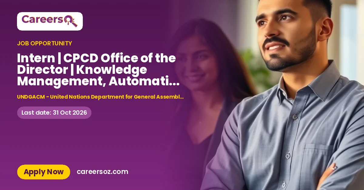 Intern | CPCD Office of the Director | Knowledge Management, Automation & Digital Publishing – UNDGACM - United Nations Department for General Assembly and Conference Management