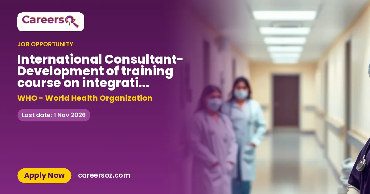 International Consultant- Development of training course on integrating environmental health into One Health for central Asia – WHO - World Health Organization