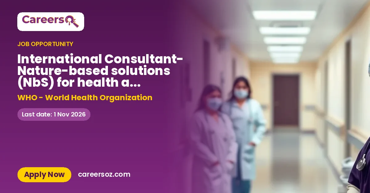 International Consultant- Nature-based solutions (NbS) for health and well-being – WHO - World Health Organization