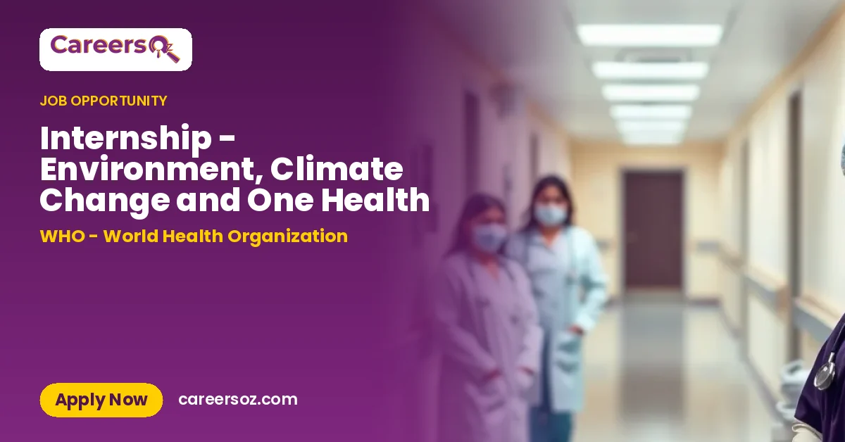 Internship - Environment, Climate Change and One Health – WHO - World Health Organization
