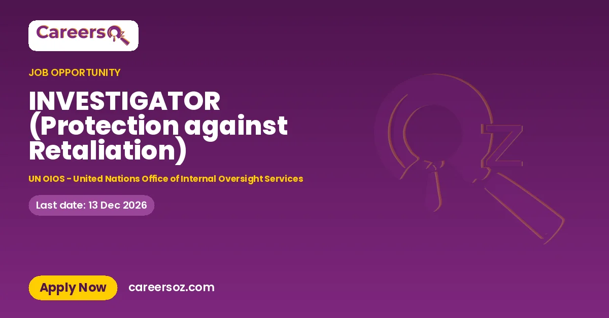 INVESTIGATOR (Protection against Retaliation) – UN OIOS - United Nations Office of Internal Oversight Services