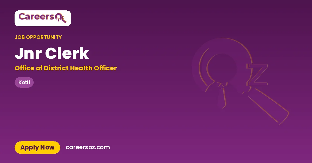 Jnr Clerk – Office of District Health Officer