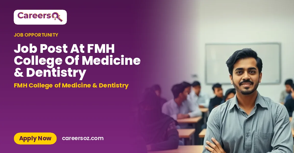 Job Post At FMH College Of Medicine & Dentistry – FMH College of Medicine & Dentistry