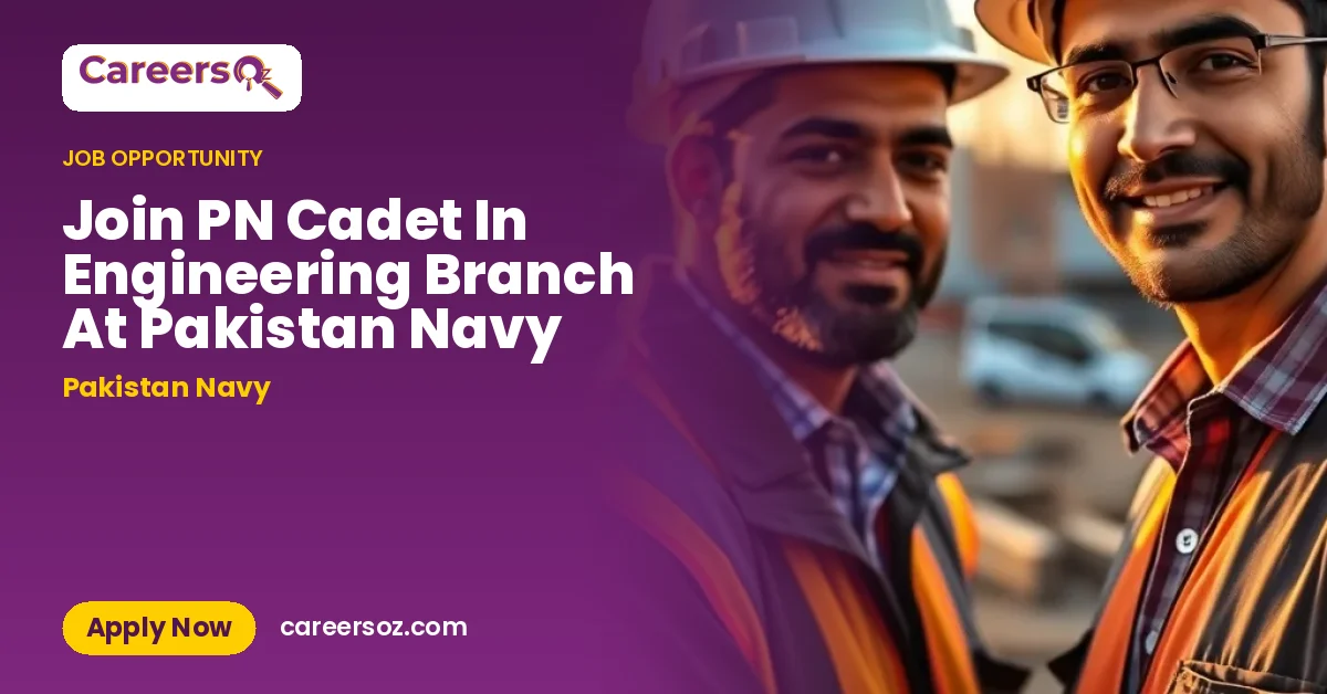 Join PN Cadet In Engineering Branch At Pakistan Navy – Pakistan Navy