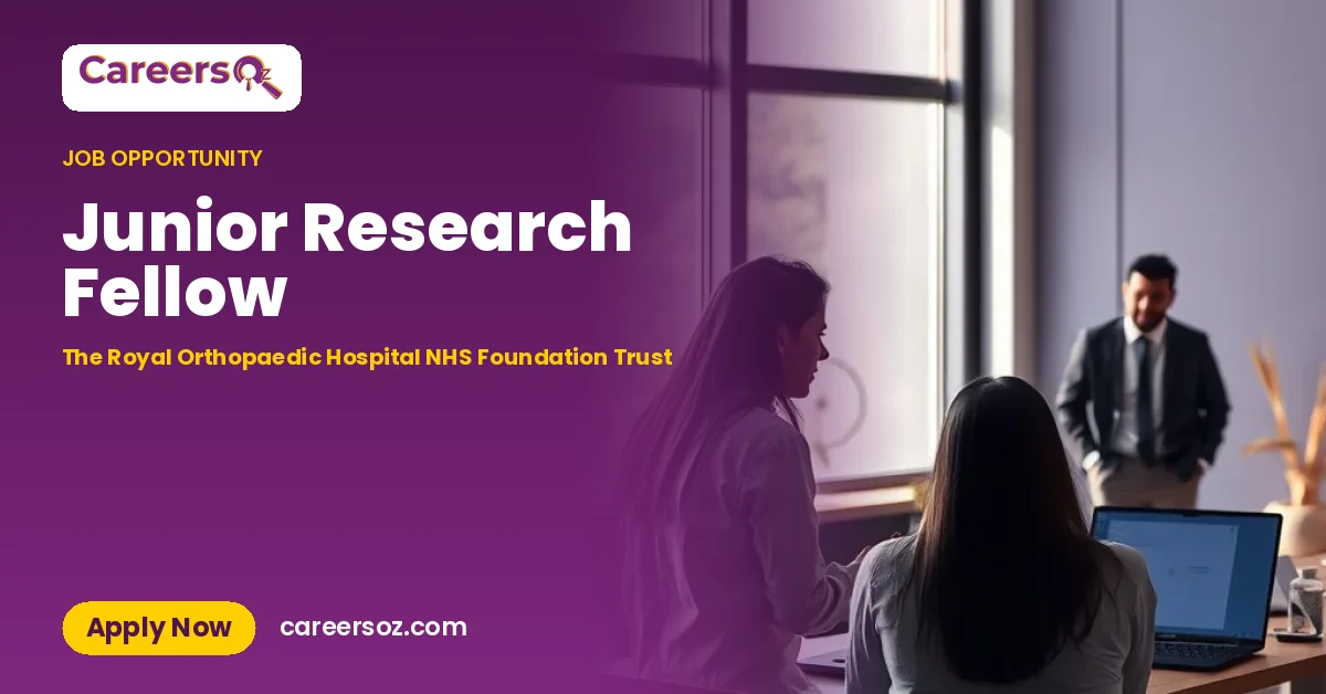 Junior Research Fellow – The Royal Orthopaedic Hospital NHS Foundation Trust