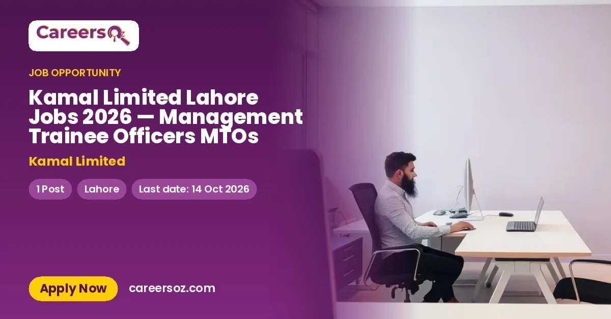 Kamal Limited Lahore Jobs 2026 — Management Trainee Officers MTOs – Kamal Limited