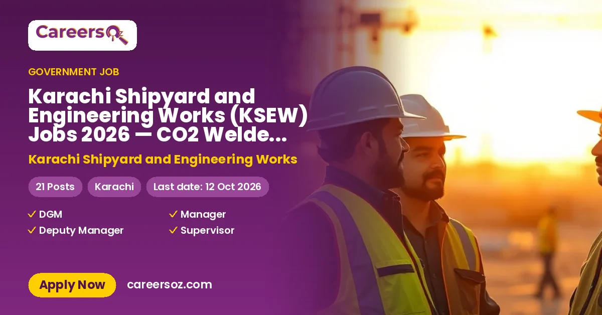 Karachi Shipyard and Engineering Works (KSEW) Jobs 2026 — CO2 Welder, Canteen Man & 11 More Posts – Karachi Shipyard and Engineering Works