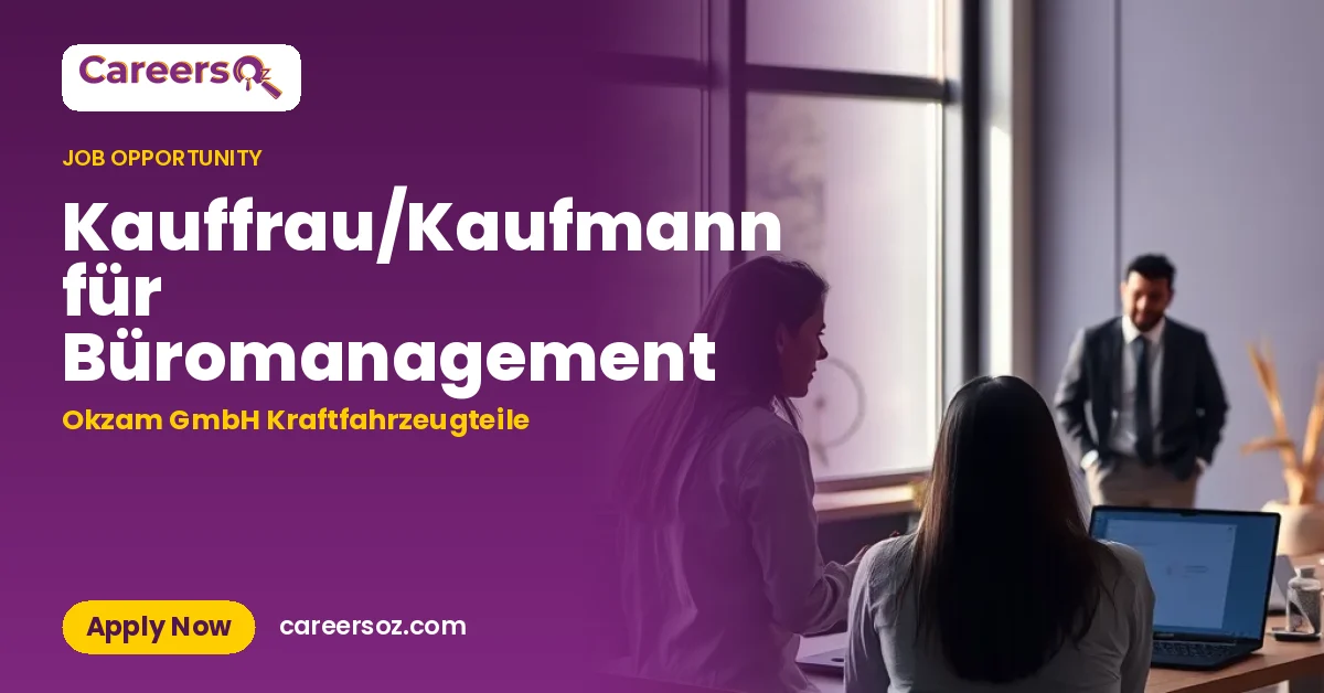 Kauffrau/Kaufmann für Büromanagement – Okzam GmbH Kraftfahrzeugteile