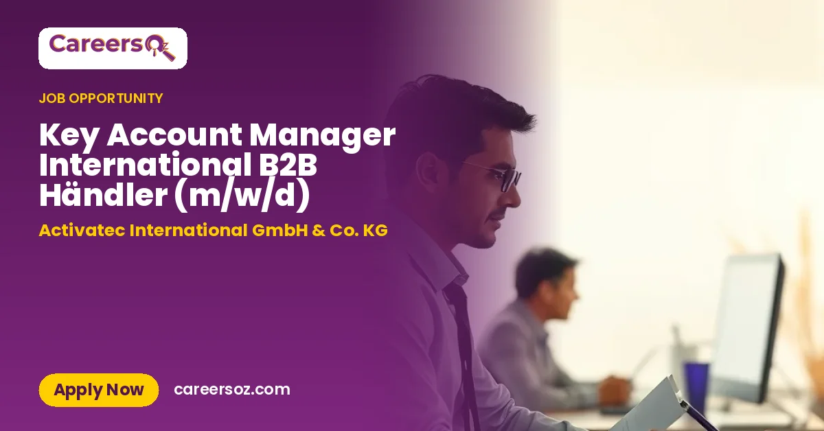 Key Account Manager International B2B Händler (m/w/d) – Activatec International GmbH & Co. KG