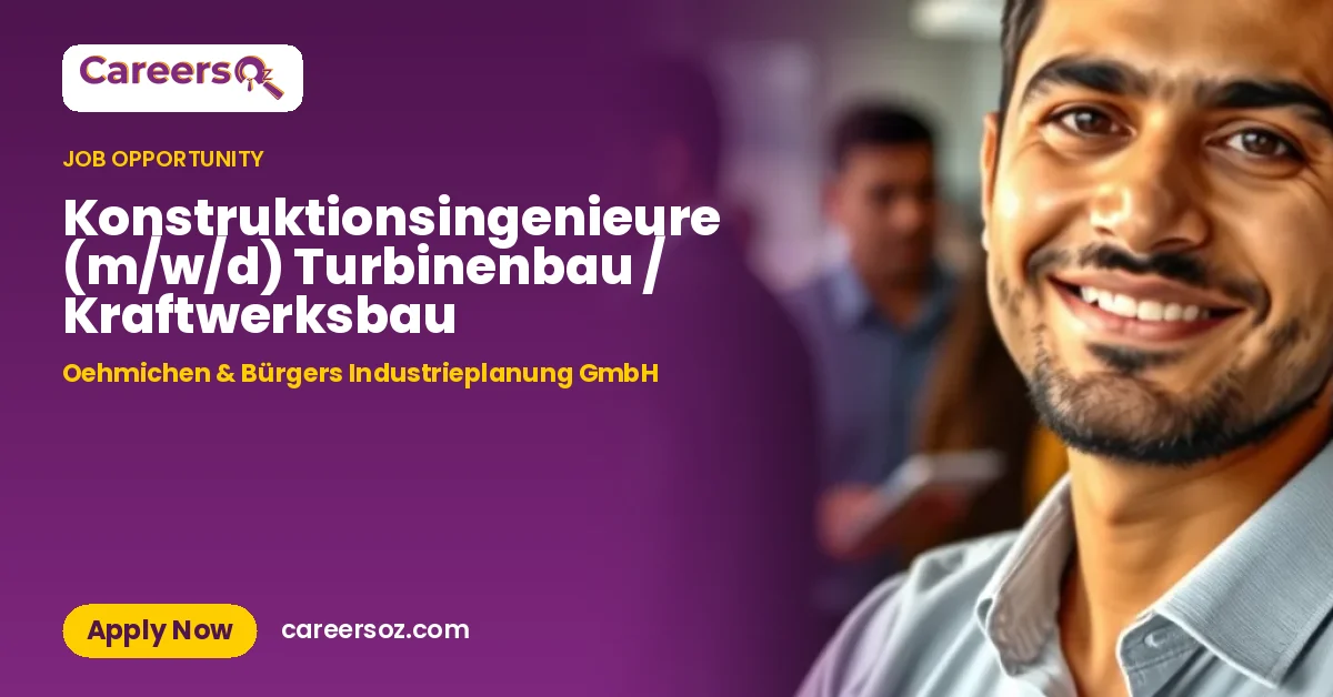Konstruktionsingenieure (m/w/d) Turbinenbau / Kraftwerksbau – Oehmichen & Bürgers Industrieplanung GmbH